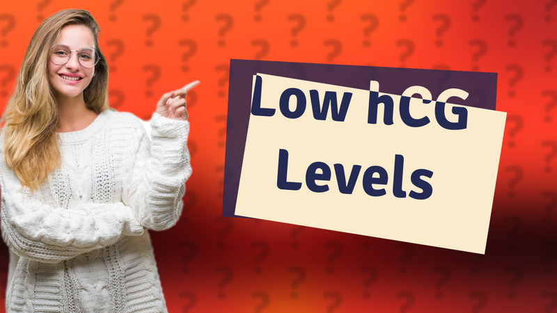 Low hCG Levels