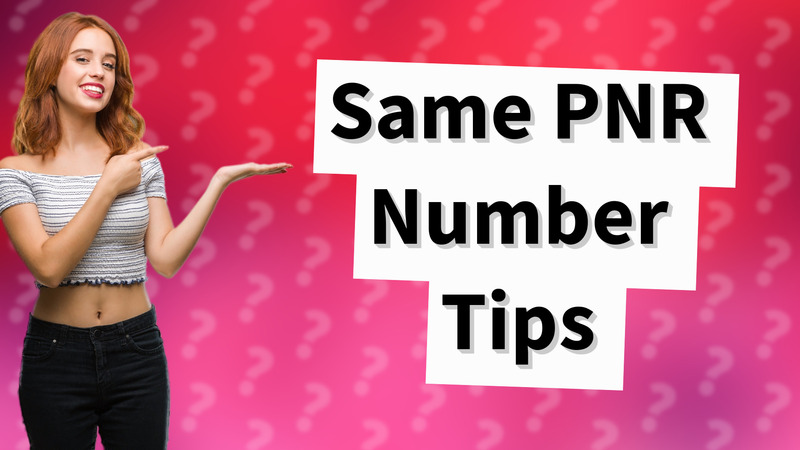 Same PNR Number Tips