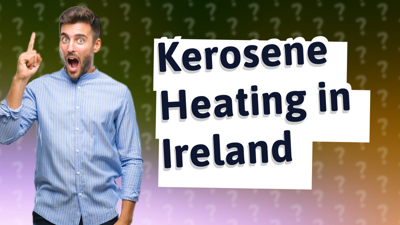 Kerosene Heating in Ireland