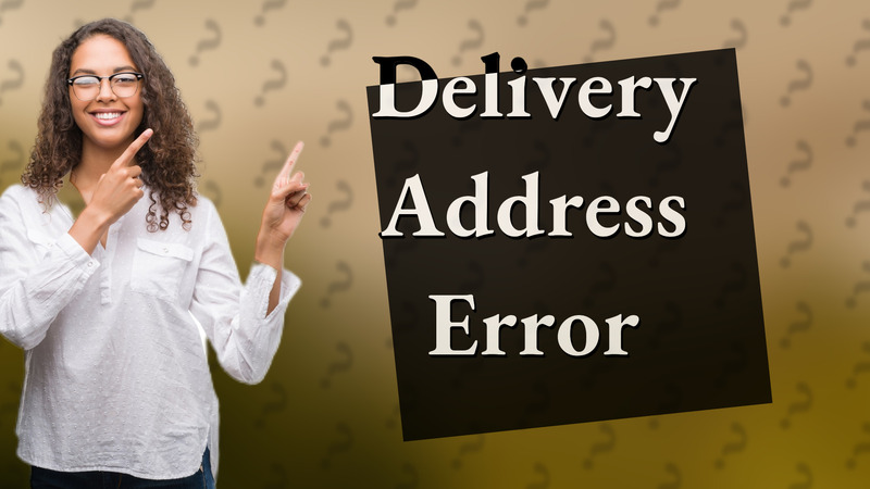 Delivery Address Error