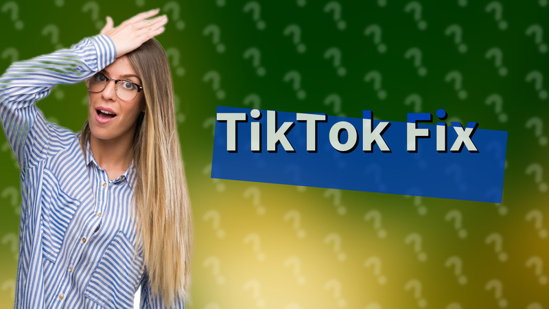 TikTok Fix