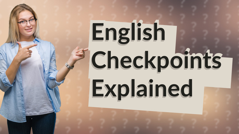 English Checkpoints Explained