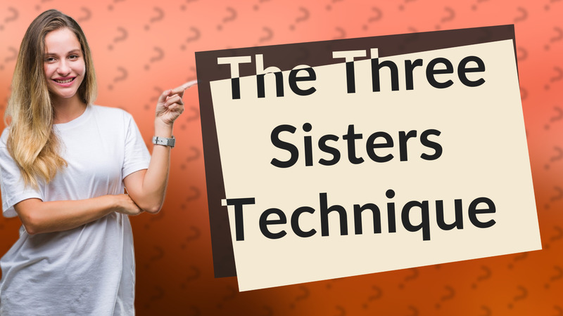 The Three Sisters Technique