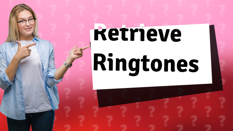 Retrieve Ringtones