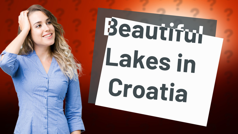 Beautiful Lakes in Croatia