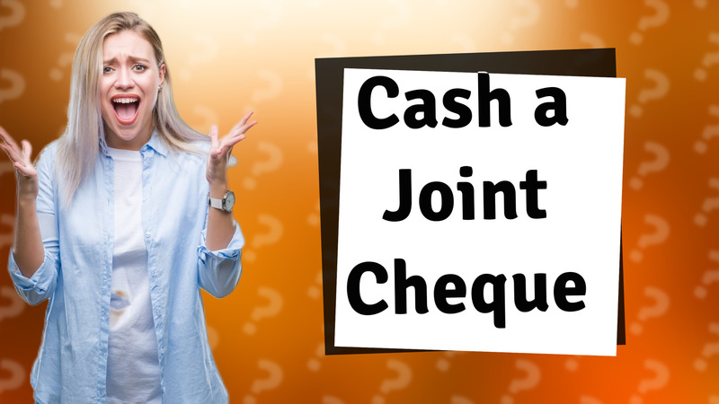 Cash a Joint Cheque