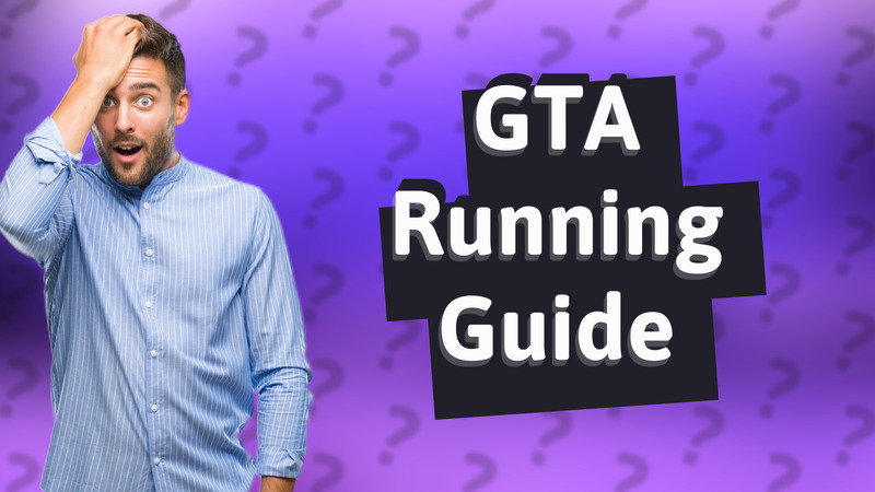 GTA Running Guide