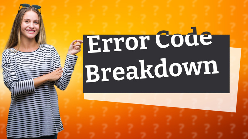 Error Code Breakdown