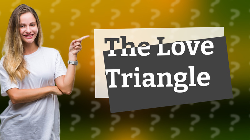 The Love Triangle