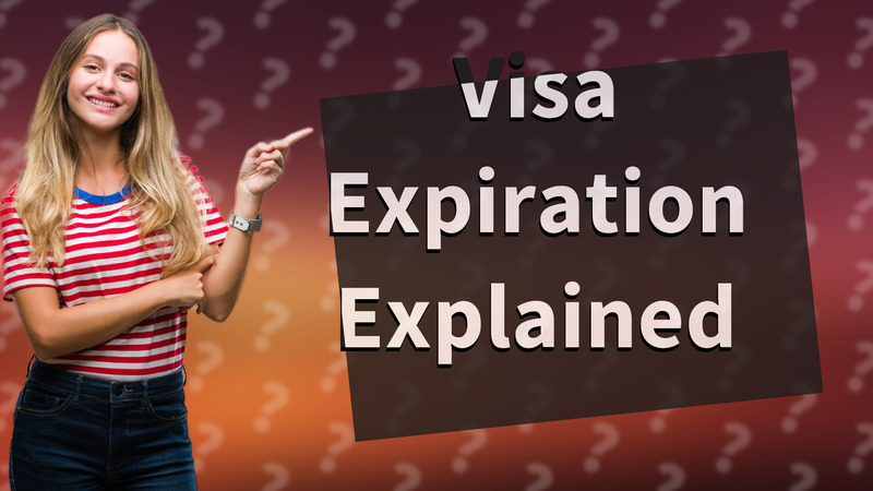 Visa Expiration Explained