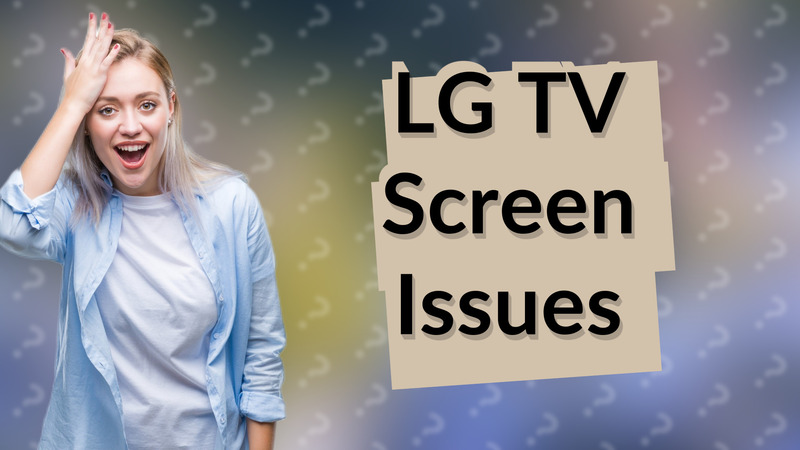 LG TV Screen Issues