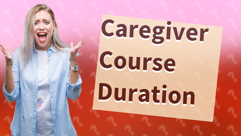 Caregiver Course Duration