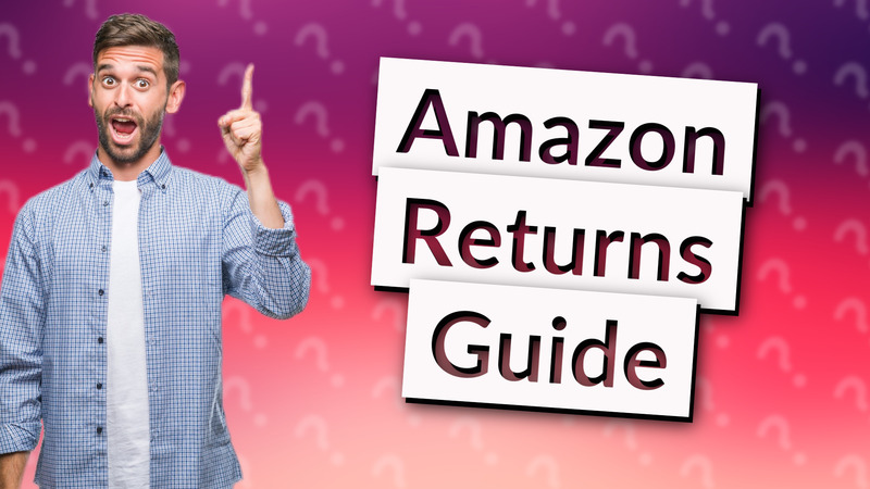 Amazon Returns Guide