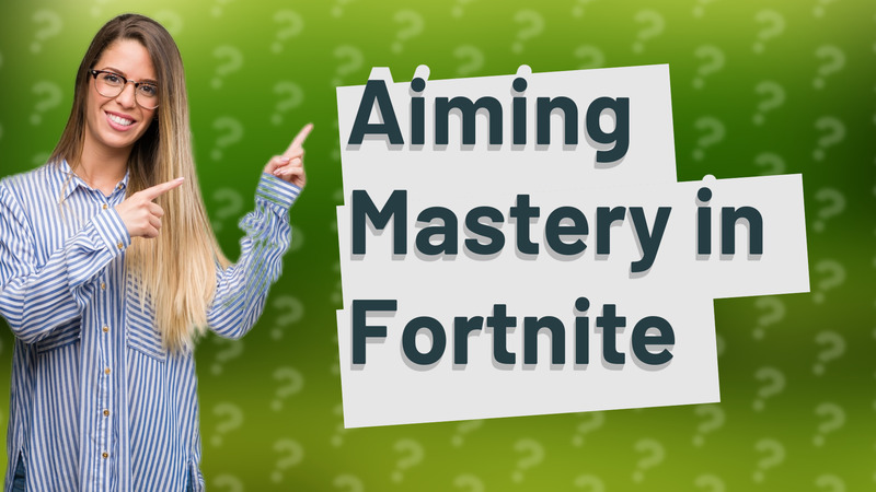 Aiming Mastery in Fortnite