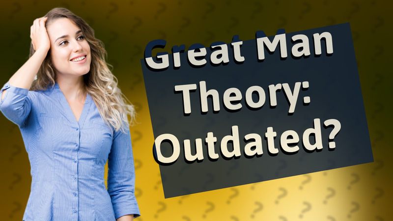 Great Man Theory: Outdated?