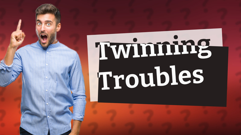 Twinning Troubles