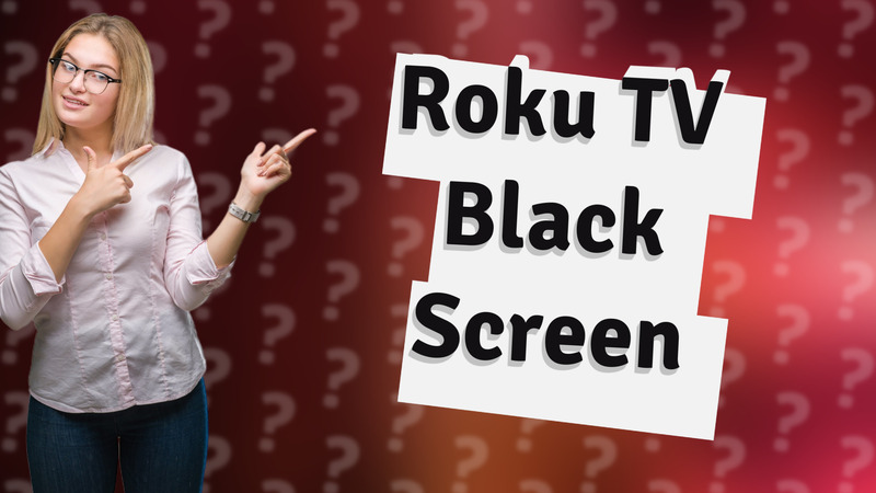 Roku TV Black Screen