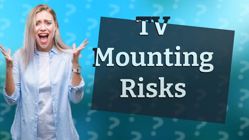 TV Mounting Risks