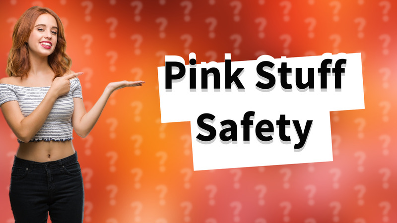 Pink Stuff Safety