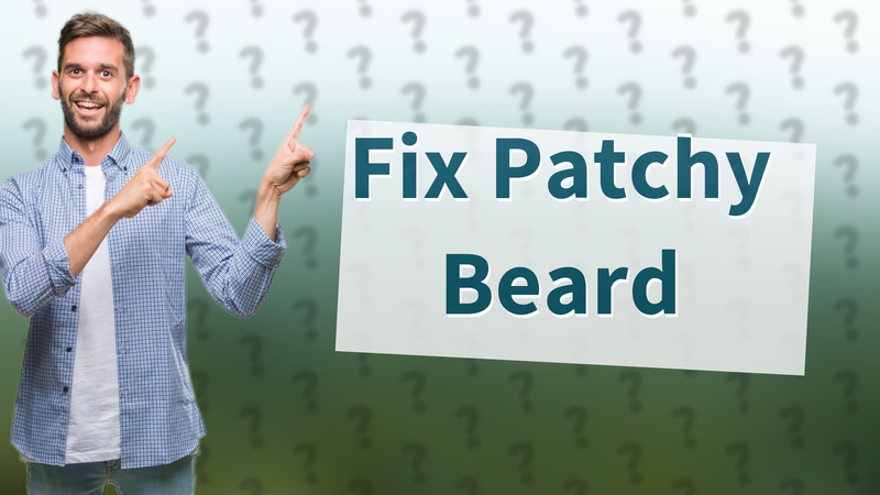 Fix Patchy Beard