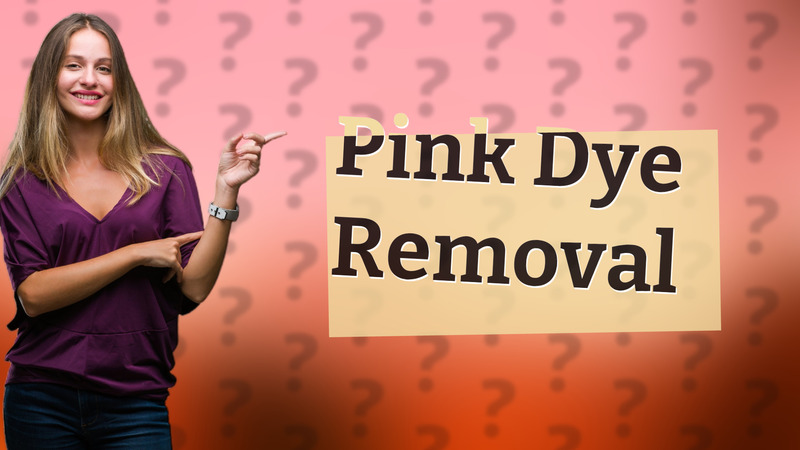 Pink Dye Removal