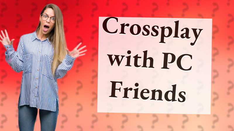 Crossplay with PC Friends
