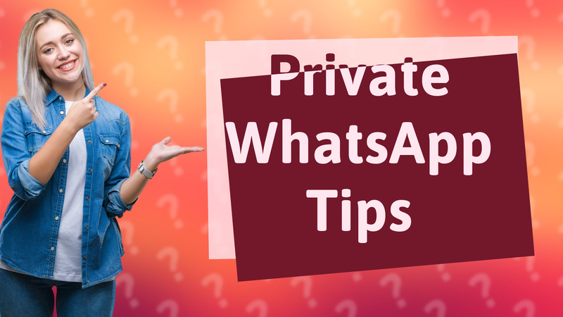 Private WhatsApp Tips