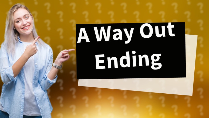 A Way Out Ending