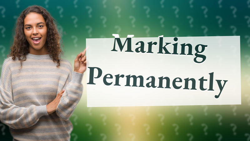 Marking Permanently