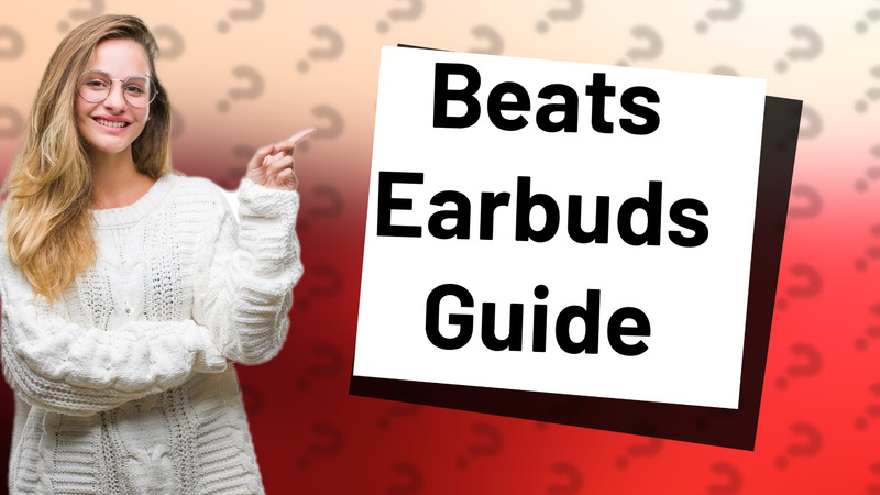 Beats Earbuds Guide