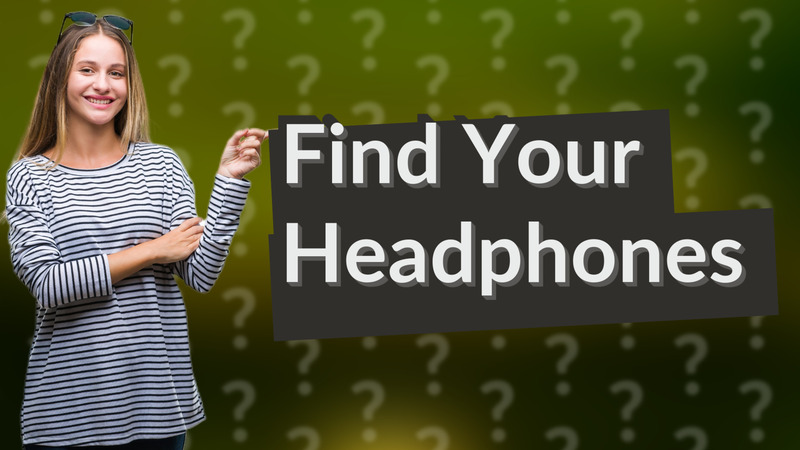 Find Your Headphones