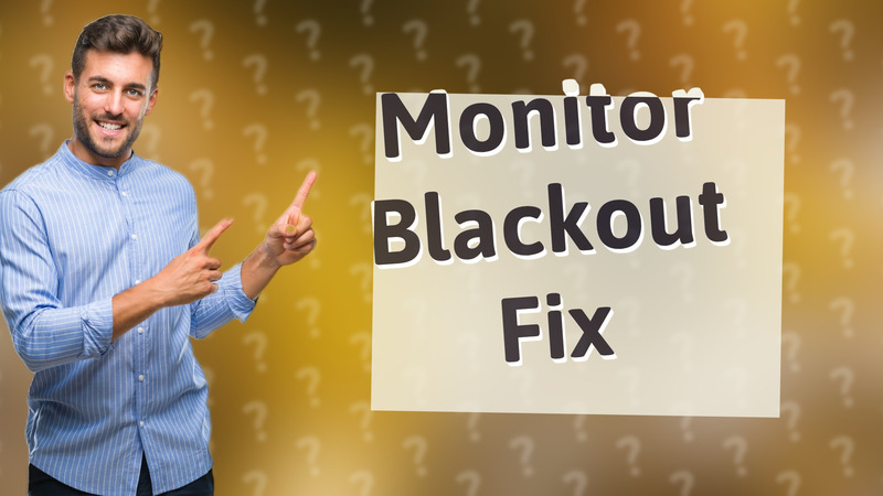 Monitor Blackout Fix