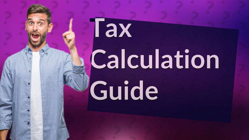 Tax Calculation Guide