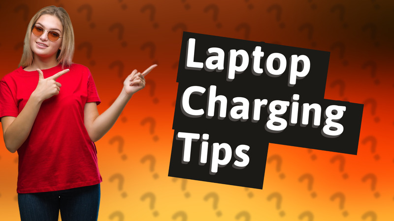 Laptop Charging Tips