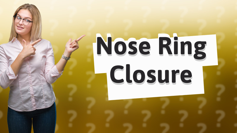 Nose Ring Closure