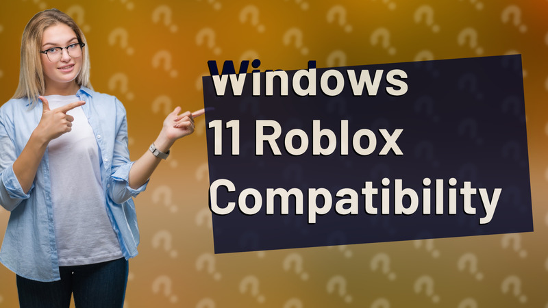 Windows 11 Roblox Compatibility