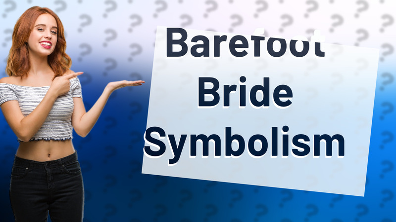 Barefoot Bride Symbolism