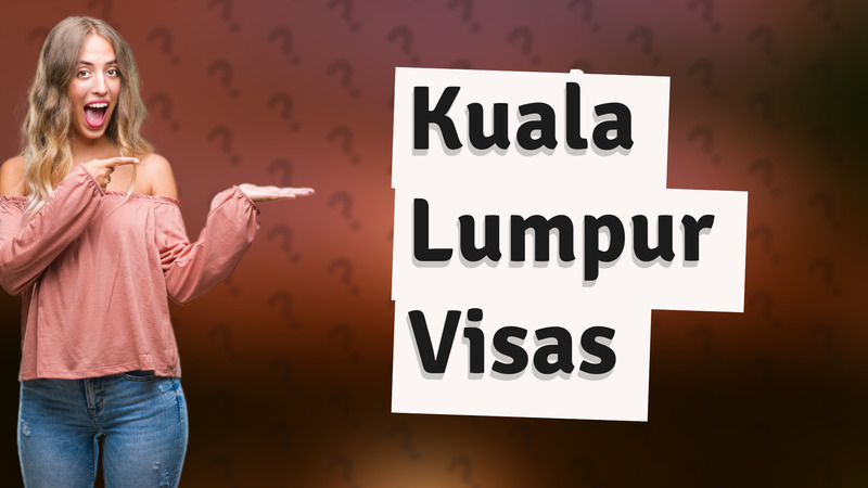 Kuala Lumpur Visas