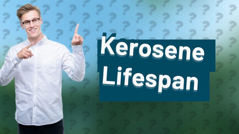 Kerosene Lifespan