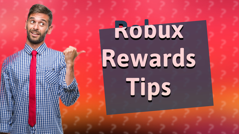 Robux Rewards Tips