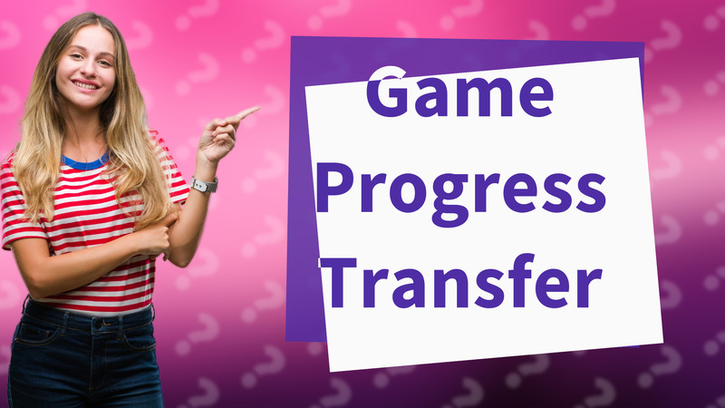 Game Progress Transfer