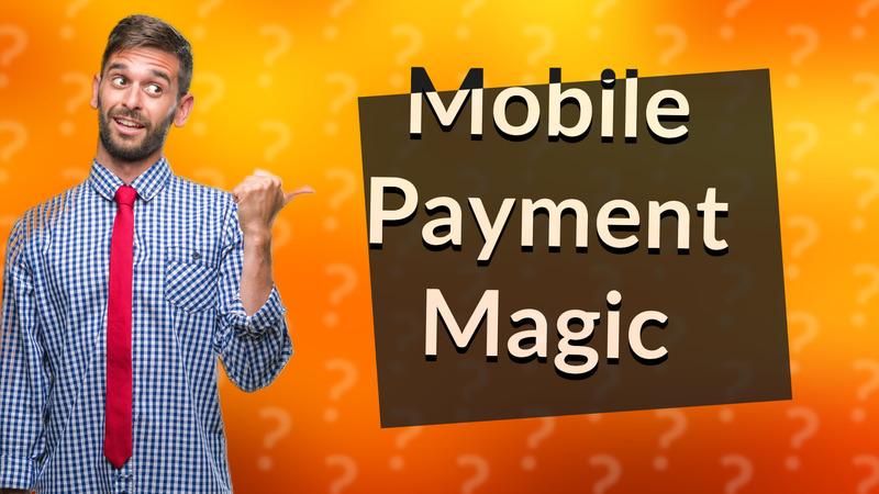 Mobile Payment Magic