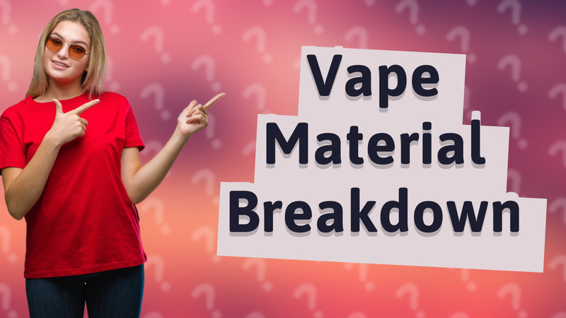 Vape Material Breakdown