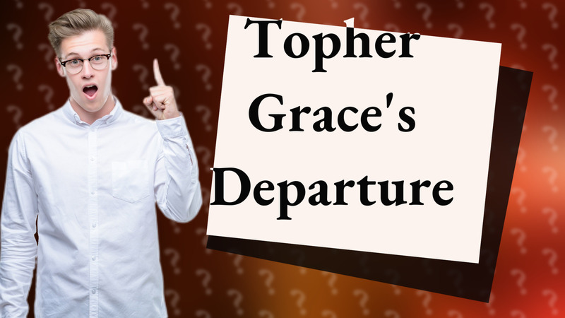Topher Grace's Departure