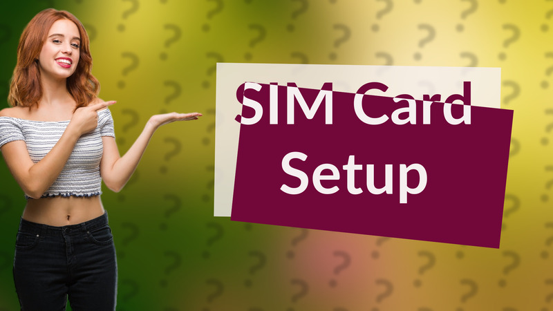 SIM Card Setup