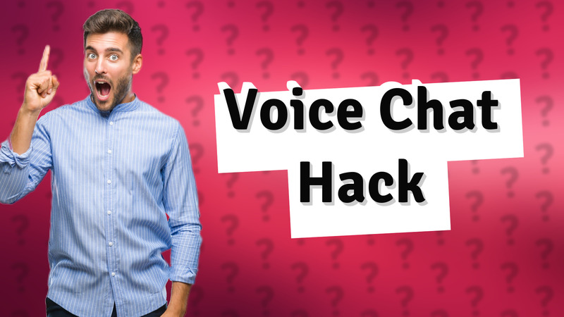 Voice Chat Hack