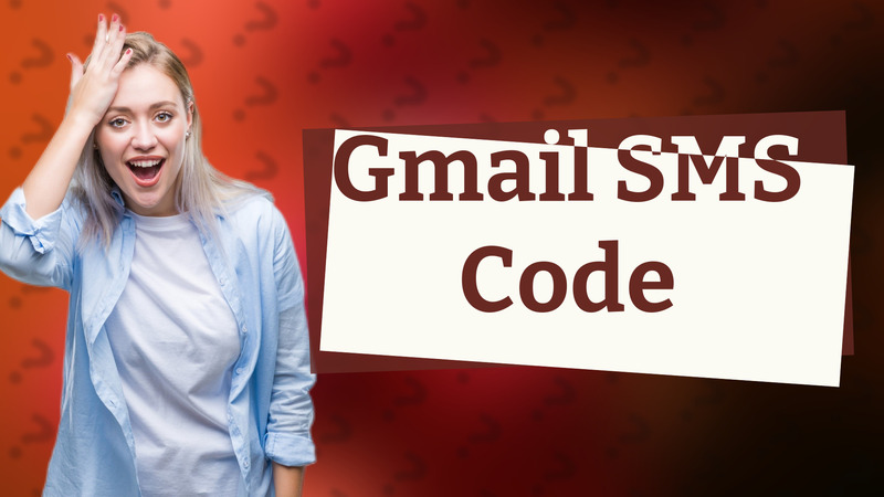 Gmail SMS Code