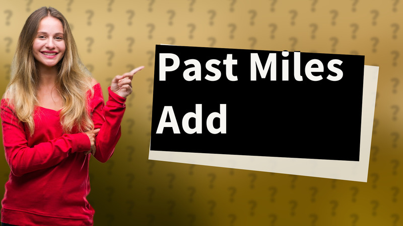 Past Miles Add