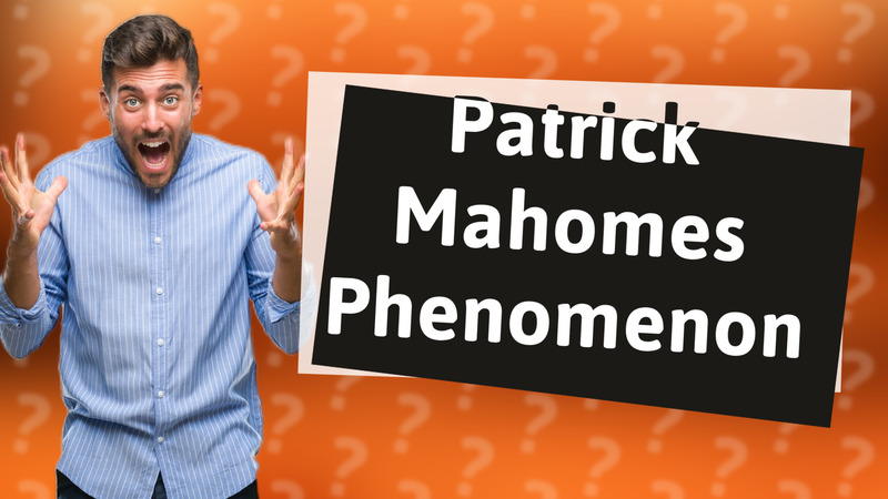 Patrick Mahomes Phenomenon