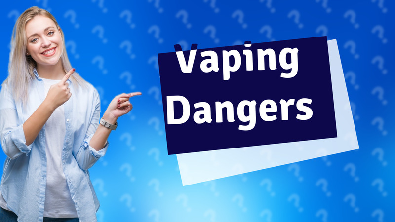 Vaping Dangers